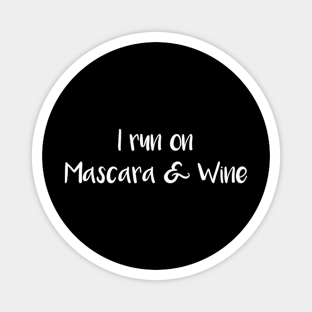 I Run on Mascara and Wine Magnet by SarahBean